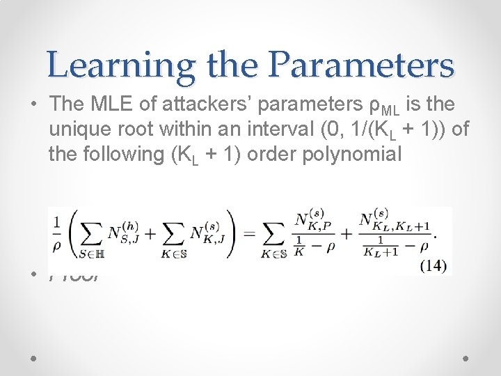 Learning the Parameters • The MLE of attackers’ parameters ρML is the unique root