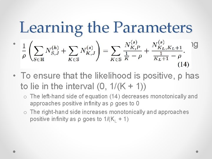 Learning the Parameters • By differentiating ln Λβ, ln Λγ, lnΛρ and equating them