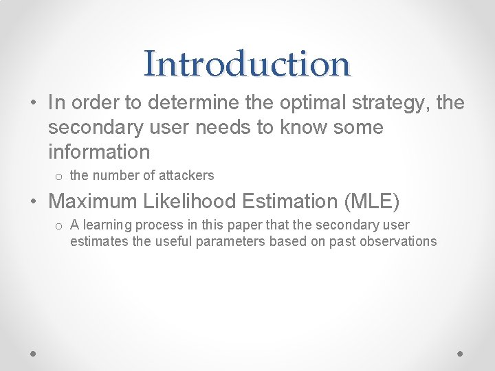 Introduction • In order to determine the optimal strategy, the secondary user needs to