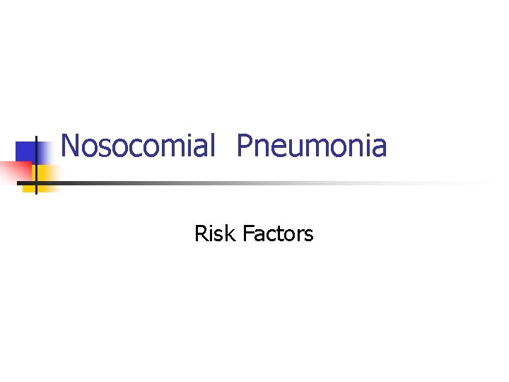 Nosocomial Pneumonia Risk Factors 