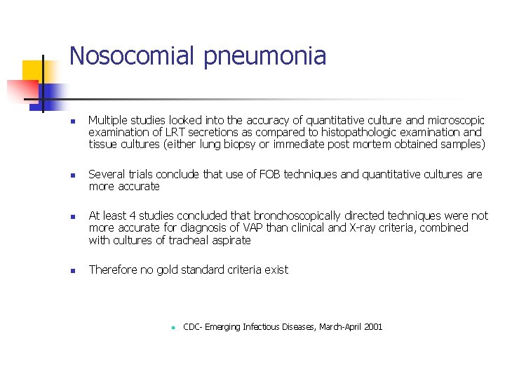 Nosocomial pneumonia n n Multiple studies looked into the accuracy of quantitative culture and