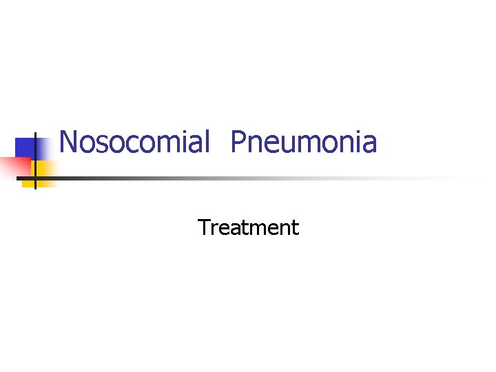 Nosocomial Pneumonia Treatment 