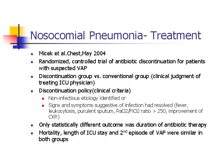 Nosocomial Pneumonia- Treatment n n Micek et al. Chest, May 2004 Randomized, controlled trial