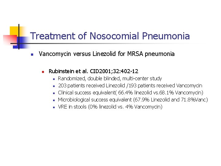 Treatment of Nosocomial Pneumonia n Vancomycin versus Linezolid for MRSA pneumonia n Rubinstein et