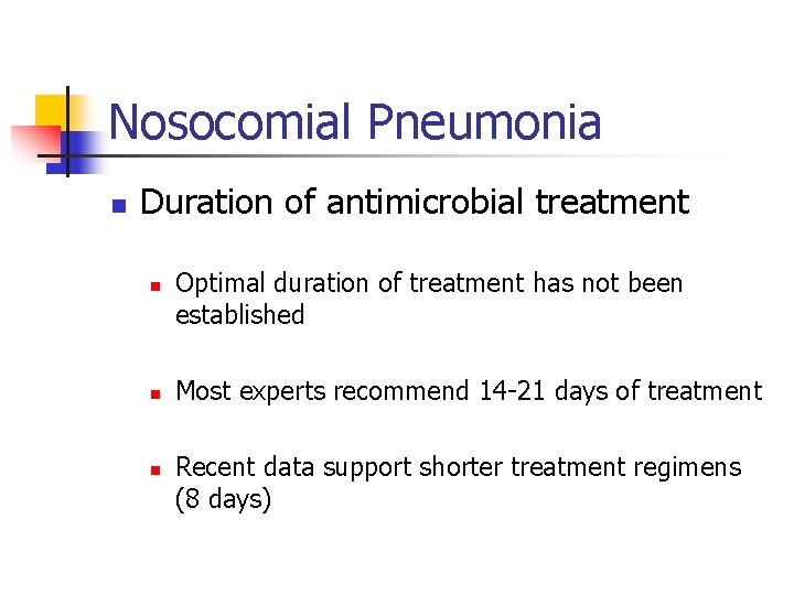 Nosocomial Pneumonia n Duration of antimicrobial treatment n n n Optimal duration of treatment
