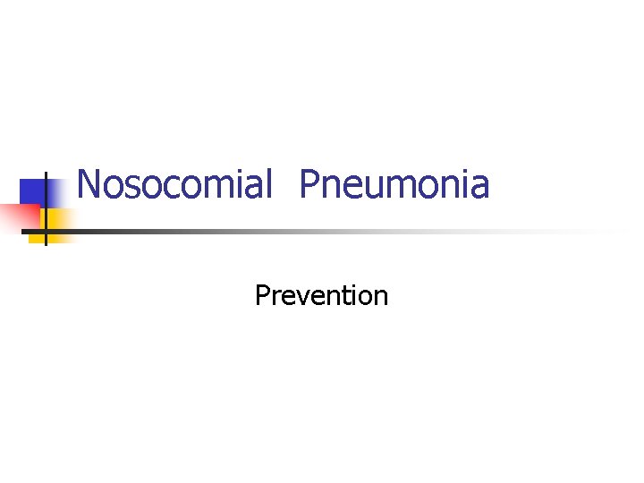 Nosocomial Pneumonia Prevention 