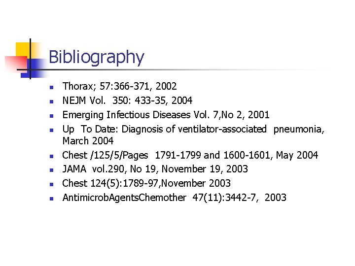 Bibliography n n n n Thorax; 57: 366 -371, 2002 NEJM Vol. 350: 433