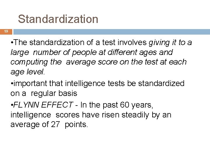 Standardization 19 • The standardization of a test involves giving it to a large