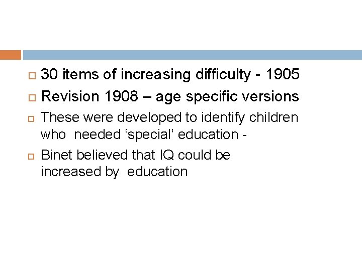 30 items of increasing difficulty - 1905 Revision 1908 – age specific versions These