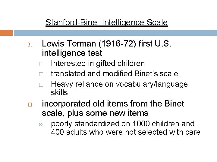 Stanford-Binet Intelligence Scale 3. Lewis Terman (1916 -72) first U. S. intelligence test �