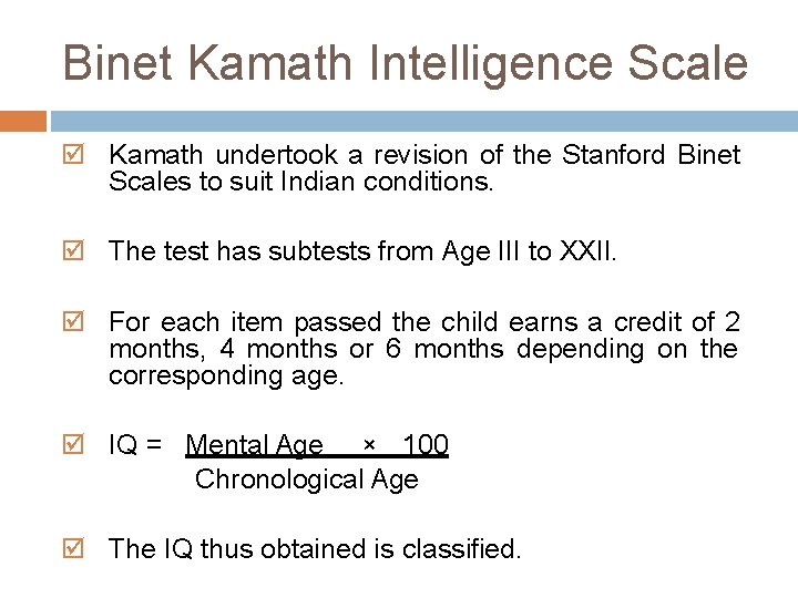 Binet Kamath Intelligence Scale Kamath undertook a revision of the Stanford Binet Scales to