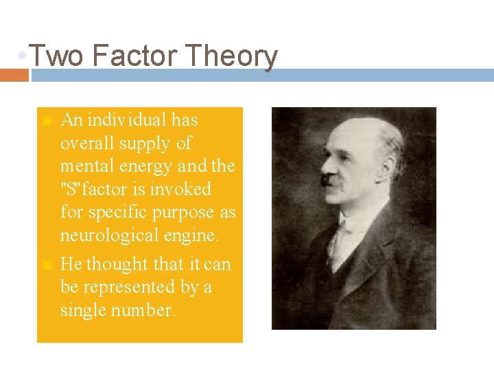  • Two Factor Theory An individual has overall supply of mental energy and