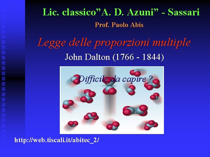 Lic. classico”A. D. Azuni” - Sassari Prof. Paolo Abis Legge delle proporzioni multiple John