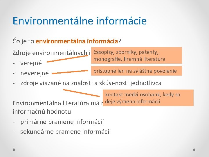 Environmentálne informácie Čo je to environmentálna informácia? časopisy, zborníky, patenty, Zdroje environmentálnych informácií: monografie,
