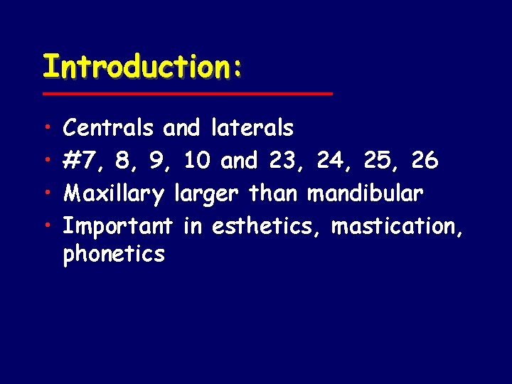 Introduction: • • Centrals and laterals #7, 8, 9, 10 and 23, 24, 25,