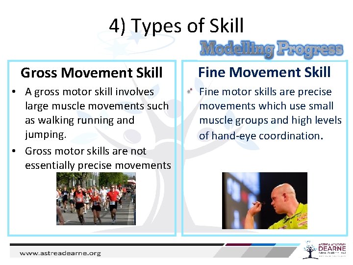 4) Types of Skill Gross Movement Skill • A gross motor skill involves large