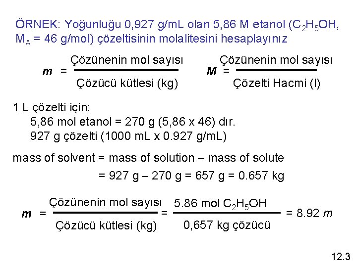 ÖRNEK: Yoğunluğu 0, 927 g/m. L olan 5, 86 M etanol (C 2 H
