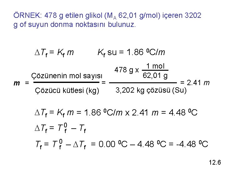 ÖRNEK: 478 g etilen glikol (MA 62, 01 g/mol) içeren 3202 g of suyun