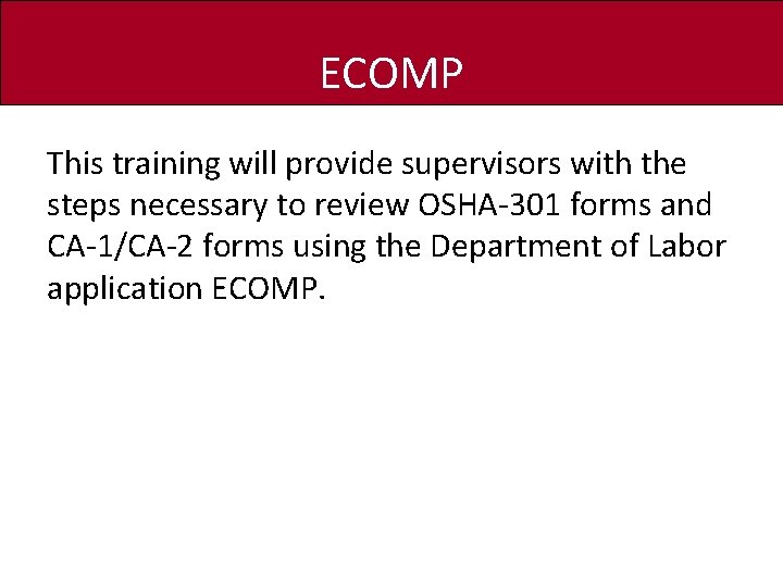 ECOMP This training will provide supervisors with the steps necessary to review OSHA-301 forms