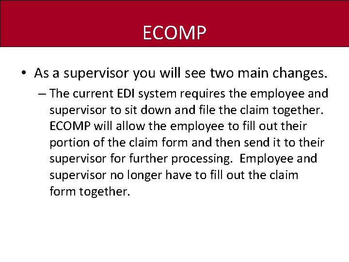 ECOMP • As a supervisor you will see two main changes. – The current