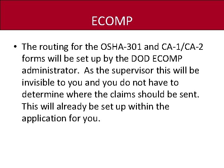 ECOMP • The routing for the OSHA-301 and CA-1/CA-2 forms will be set up