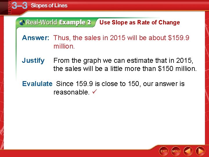 Use Slope as Rate of Change Answer: Thus, the sales in 2015 will be