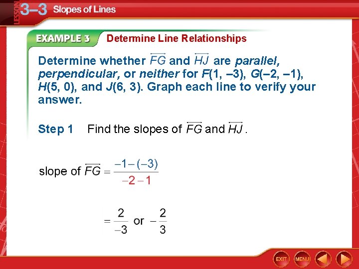 Determine Line Relationships Determine whether and are parallel, perpendicular, or neither for F(1, –