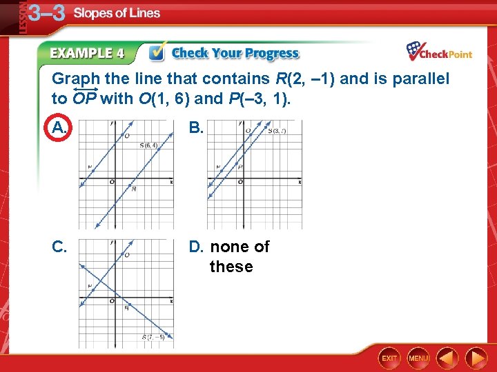 Graph the line that contains R(2, – 1) and is parallel to OP with