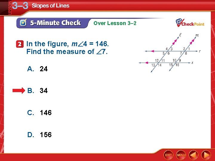Over Lesson 3– 2 In the figure, m 4 = 146. Find the measure