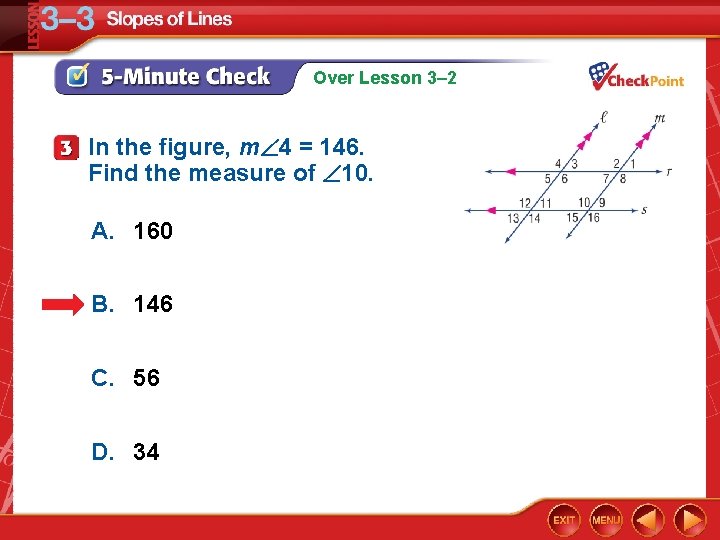 Over Lesson 3– 2 In the figure, m 4 = 146. Find the measure