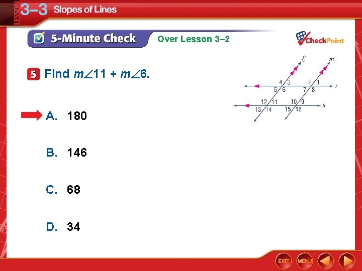 Over Lesson 3– 2 Find m 11 + m 6. A. 180 B. 146