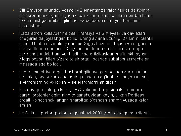  • Bill Brayson shunday yozadi: «Elementar zarralar fizikasida Koinot sir-asrorlarini o‘rganish juda oson: