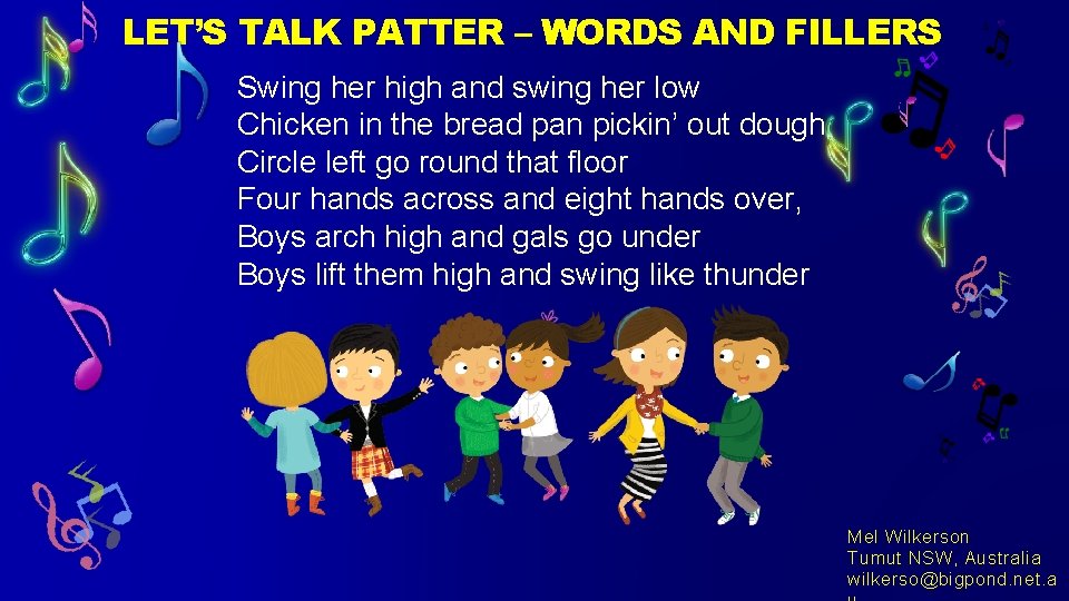 LET’S TALK PATTER – WORDS AND FILLERS Swing her high and swing her low