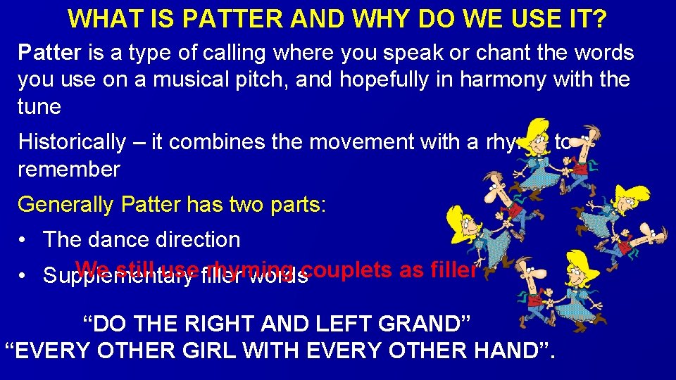 WHAT IS PATTER AND WHY DO WE USE IT? Patter is a type of