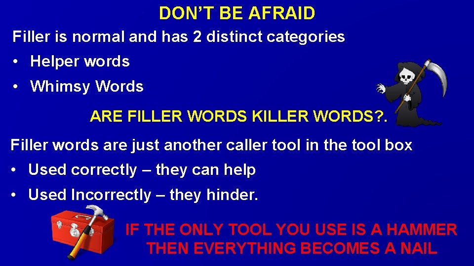 DON’T BE AFRAID Filler is normal and has 2 distinct categories • Helper words