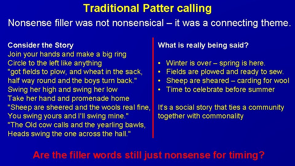Traditional Patter calling Nonsense filler was not nonsensical – it was a connecting theme.