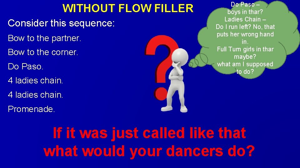 WITHOUT FLOW FILLER Consider this sequence: Bow to the partner. Bow to the corner.
