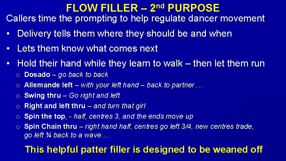 FLOW FILLER – 2 nd PURPOSE Callers time the prompting to help regulate dancer