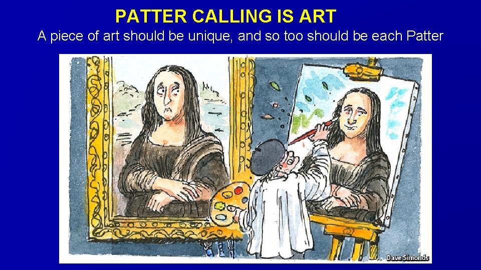 PATTER CALLING IS ART A piece of art should be unique, and so too