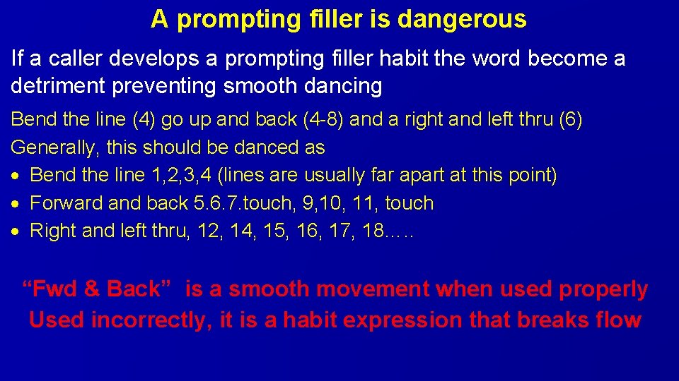 A prompting filler is dangerous If a caller develops a prompting filler habit the