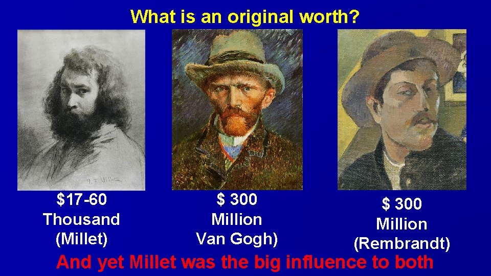 What is an original worth? 1 $17 -60 Thousand (Millet) 2 $ 300 Million