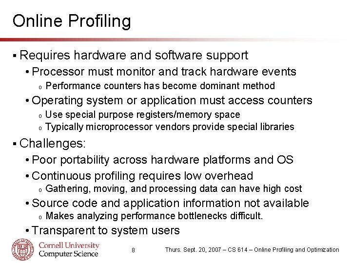 Online Profiling § Requires hardware and software support • Processor must monitor and track
