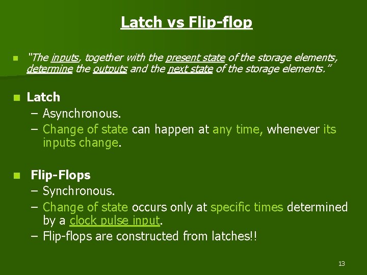 Latch vs Flip-flop n “The inputs, together with the present state of the storage