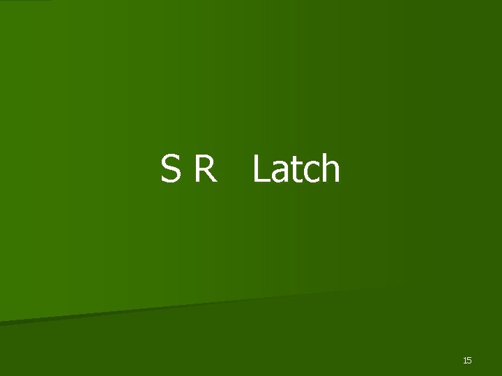 S R Latch 15 