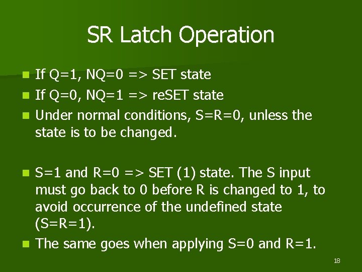 SR Latch Operation If Q=1, NQ=0 => SET state n If Q=0, NQ=1 =>