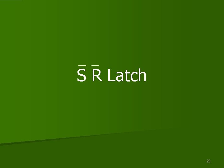 S R Latch 23 