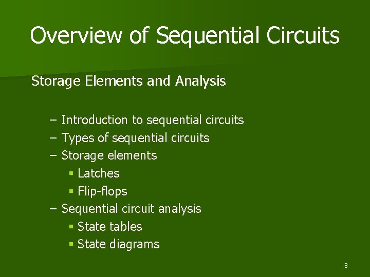 Overview of Sequential Circuits Storage Elements and Analysis – – – Introduction to sequential