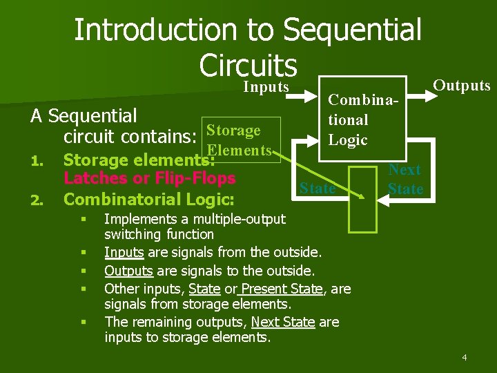 Introduction to Sequential Circuits Outputs Inputs A Sequential circuit contains: Storage 1. 2. Elements