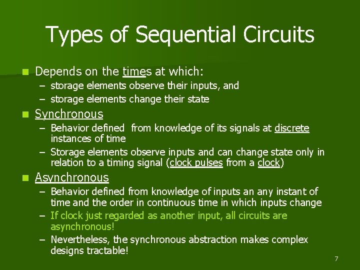 Types of Sequential Circuits n Depends on the times at which: – storage elements