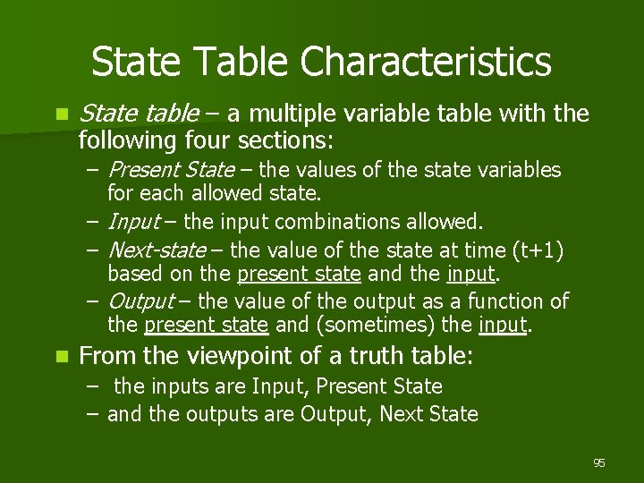 State Table Characteristics n State table – a multiple variable table with the following